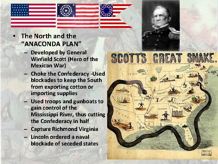  • The North and the “ANACONDA PLAN” – Developed by General Winfield Scott