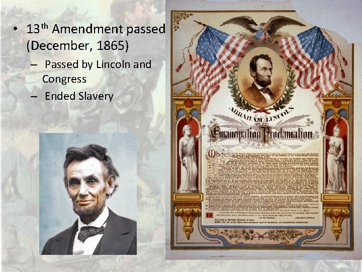  • 13 th Amendment passed (December, 1865) – Passed by Lincoln and Congress