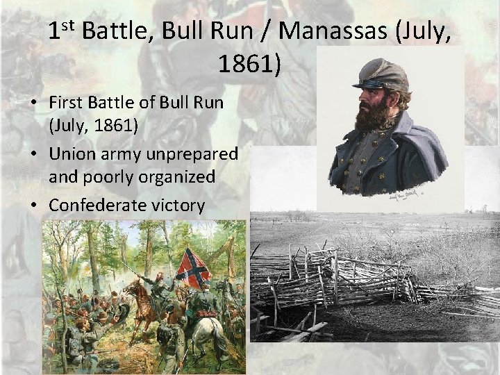 1 st Battle, Bull Run / Manassas (July, 1861) • First Battle of Bull