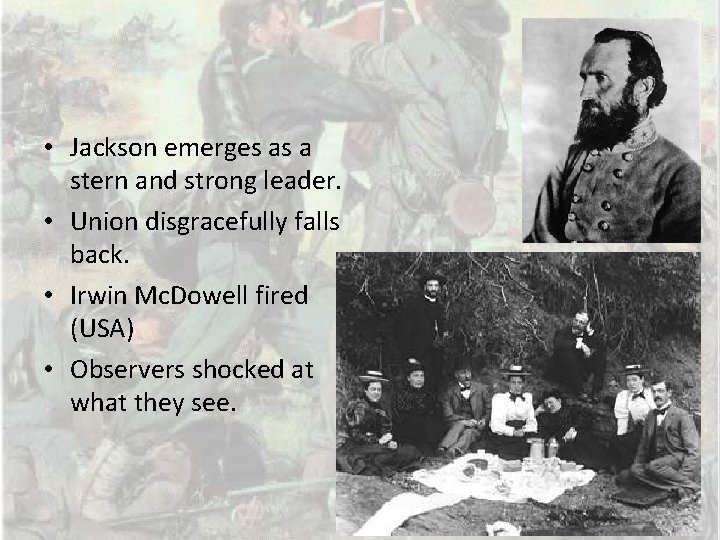  • Jackson emerges as a stern and strong leader. • Union disgracefully falls