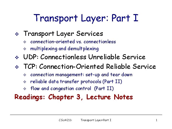 Transport Layer: Part I v Transport Layer Services v v connection-oriented vs. connectionless multiplexing