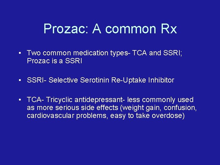 Prozac: A common Rx • Two common medication types- TCA and SSRI; Prozac is