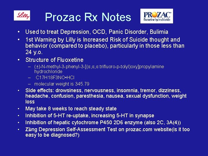 Prozac Rx Notes • Used to treat Depression, OCD, Panic Disorder, Bulimia • 1