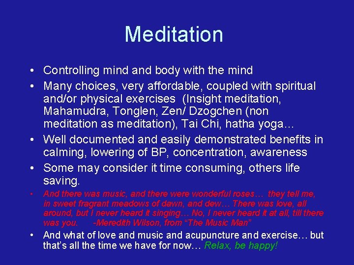 Meditation • Controlling mind and body with the mind • Many choices, very affordable,