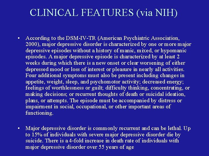 CLINICAL FEATURES (via NIH) • According to the DSM-IV-TR (American Psychiatric Association, 2000), major