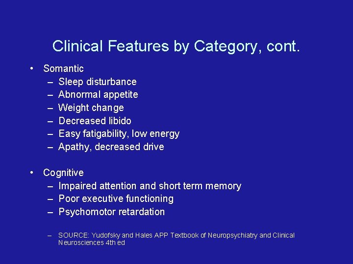 Clinical Features by Category, cont. • Somantic – Sleep disturbance – Abnormal appetite –