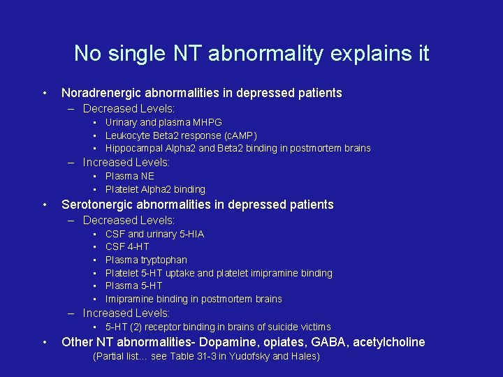 No single NT abnormality explains it • Noradrenergic abnormalities in depressed patients – Decreased