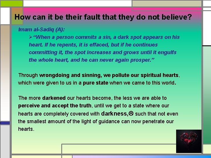 How can it be their fault that they do not believe? Imam al-Sadiq (A):