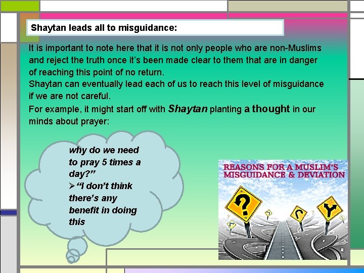 Shaytan leads all to misguidance: It is important to note here that it is