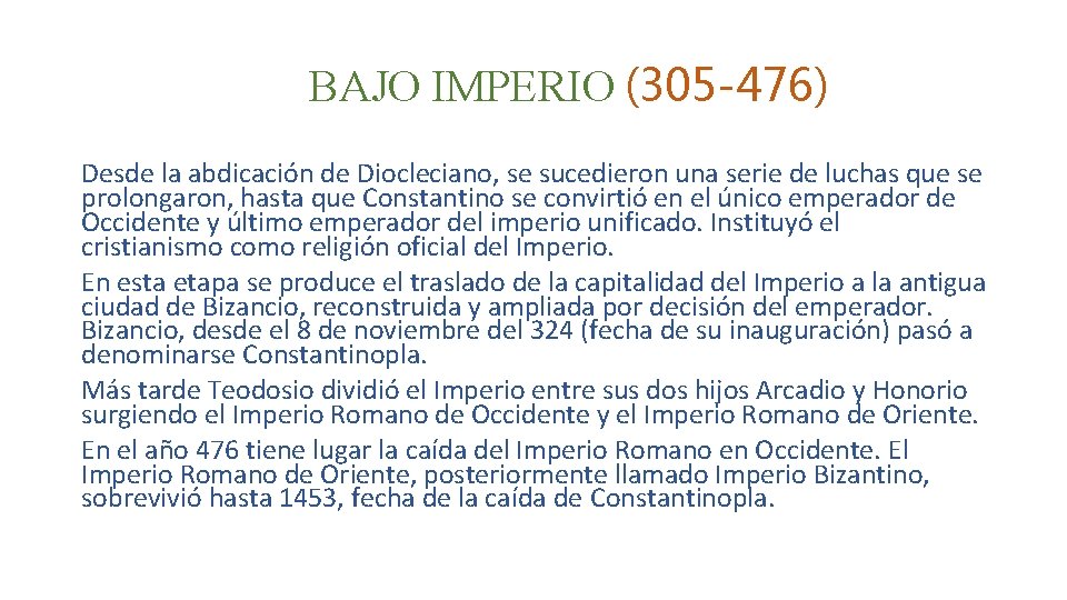 BAJO IMPERIO (305 -476) Desde la abdicación de Diocleciano, se sucedieron una serie de