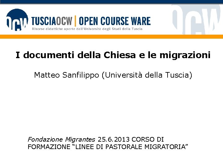 I documenti della Chiesa e le migrazioni Matteo Sanfilippo (Università della Tuscia) Fondazione Migrantes