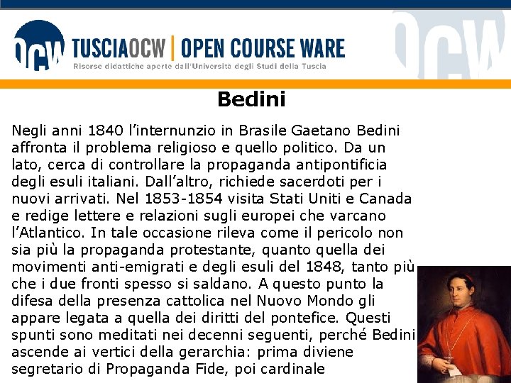 Bedini Negli anni 1840 l’internunzio in Brasile Gaetano Bedini affronta il problema religioso e