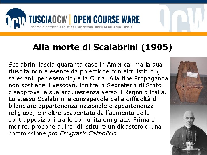 Alla morte di Scalabrini (1905) Scalabrini lascia quaranta case in America, ma la sua