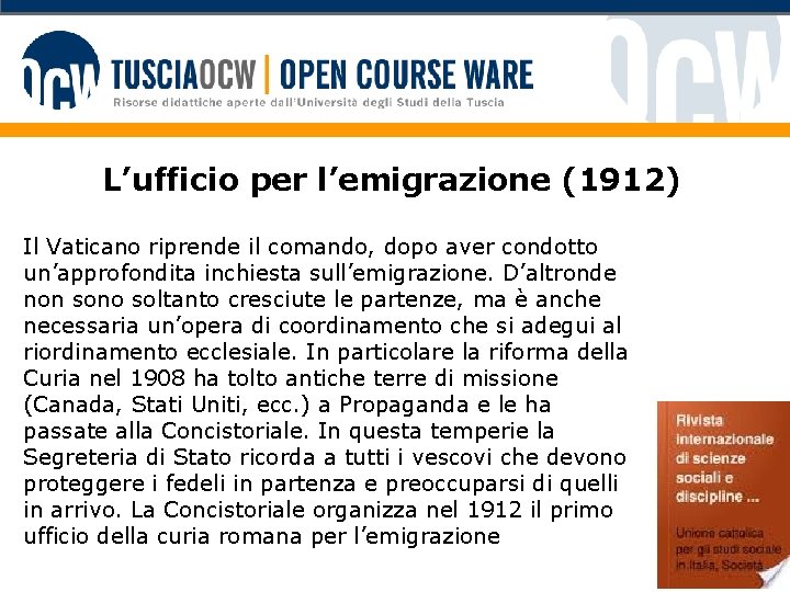 L’ufficio per l’emigrazione (1912) Il Vaticano riprende il comando, dopo aver condotto un’approfondita inchiesta