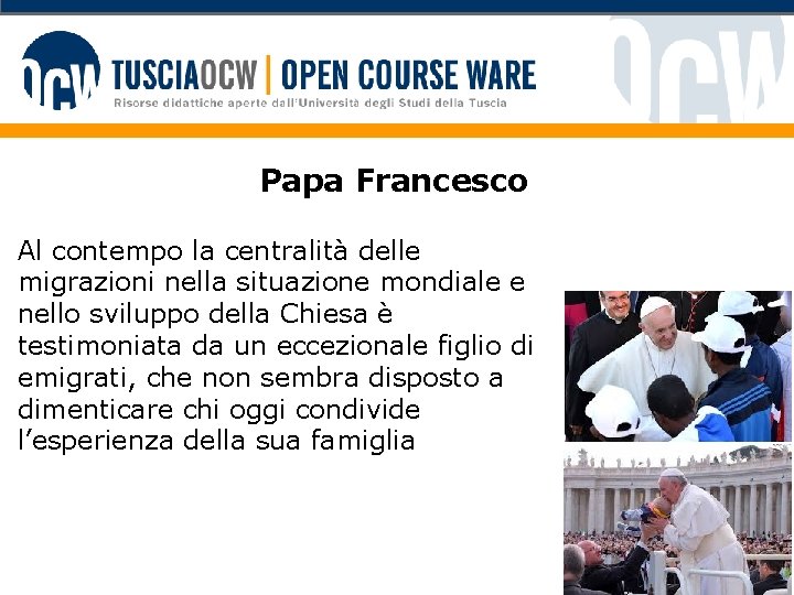 Papa Francesco Al contempo la centralità delle migrazioni nella situazione mondiale e nello sviluppo