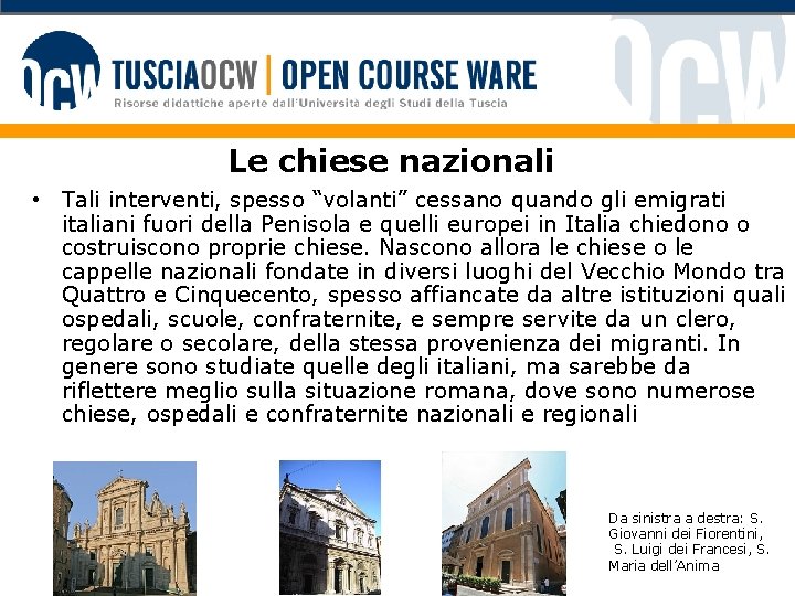 Le chiese nazionali • Tali interventi, spesso “volanti” cessano quando gli emigrati italiani fuori