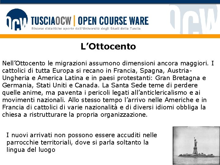 L’Ottocento Nell’Ottocento le migrazioni assumono dimensioni ancora maggiori. I cattolici di tutta Europa si