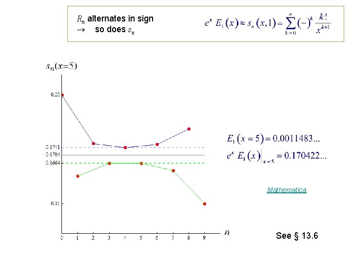 Rn alternates in sign so does sn Mathematica See § 13. 6 