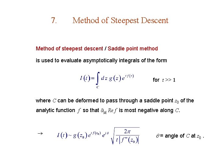 7. Method of Steepest Descent Method of steepest descent / Saddle point method is