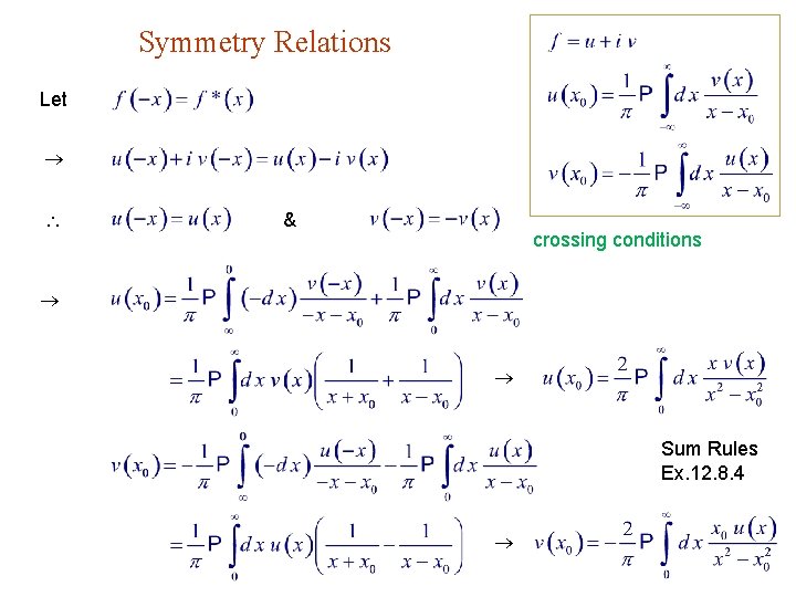 Symmetry Relations Let & crossing conditions Sum Rules Ex. 12. 8. 4 