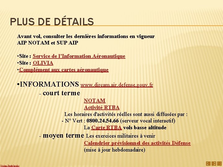 PLUS DE DÉTAILS Avant vol, consulter les dernières informations en vigueur AIP NOTAM et