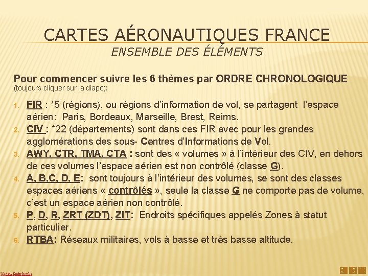 CARTES AÉRONAUTIQUES FRANCE ENSEMBLE DES ÉLÉMENTS Pour commencer suivre les 6 thèmes par ORDRE