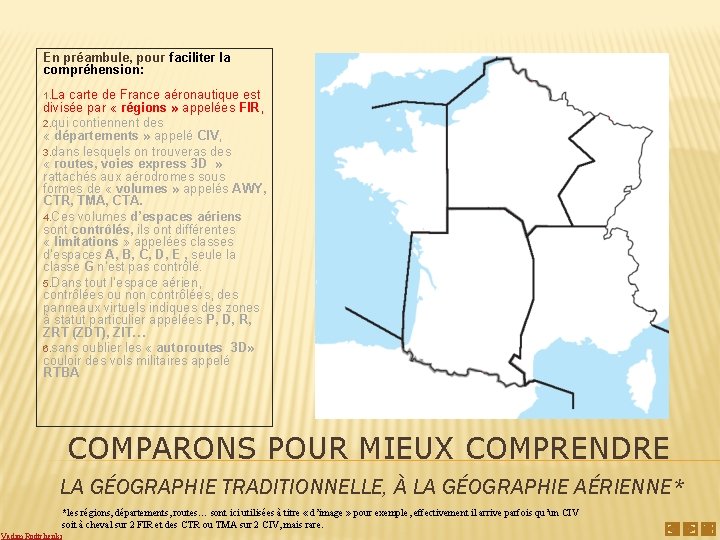 En préambule, pour faciliter la compréhension: 1. La carte de France aéronautique est divisée