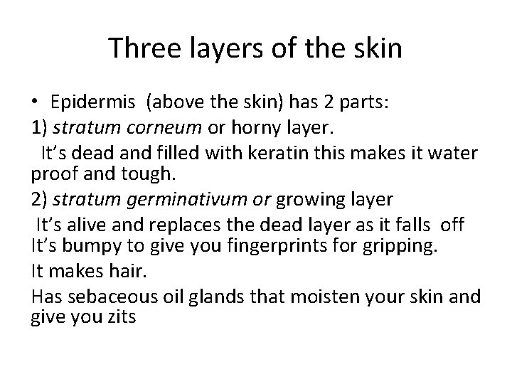 Three layers of the skin • Epidermis (above the skin) has 2 parts: 1)