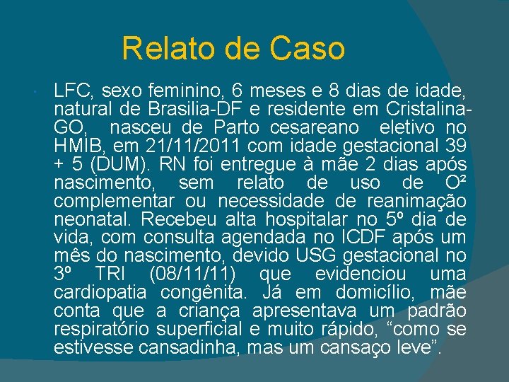 Relato de Caso LFC, sexo feminino, 6 meses e 8 dias de idade, natural