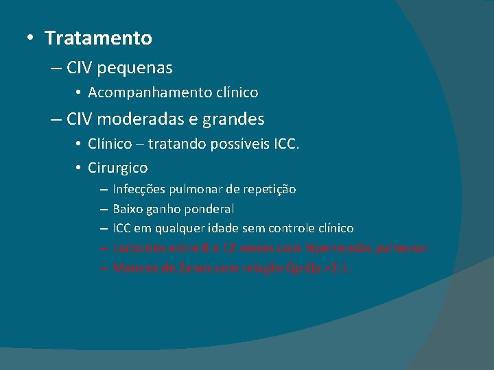  • Tratamento – CIV pequenas • Acompanhamento clínico – CIV moderadas e grandes