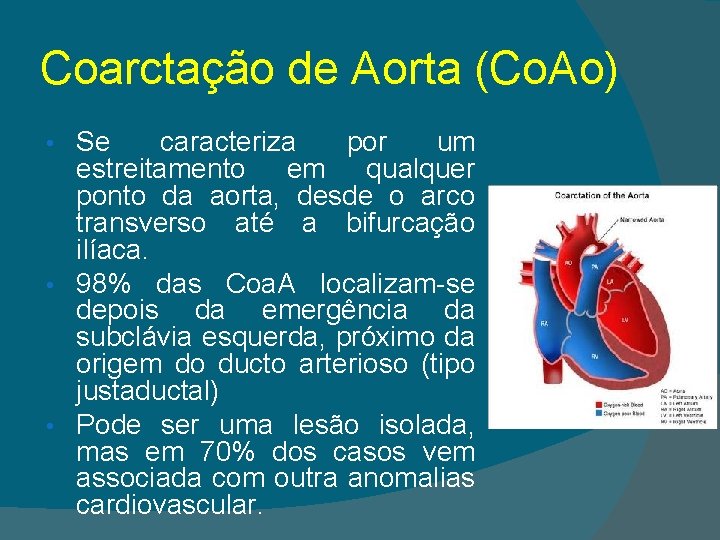 Coarctação de Aorta (Co. Ao) Se caracteriza por um estreitamento em qualquer ponto da