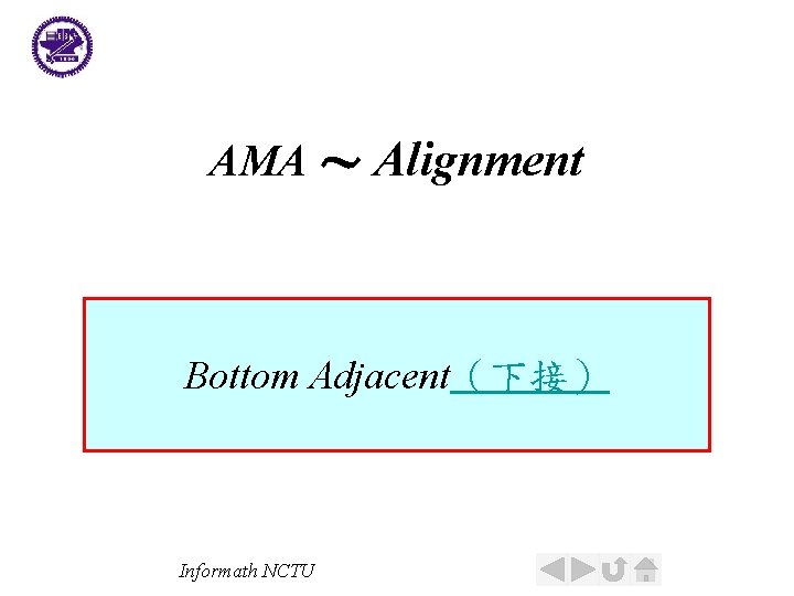 AMA ～ Alignment Bottom Adjacent（下接） Informath NCTU 