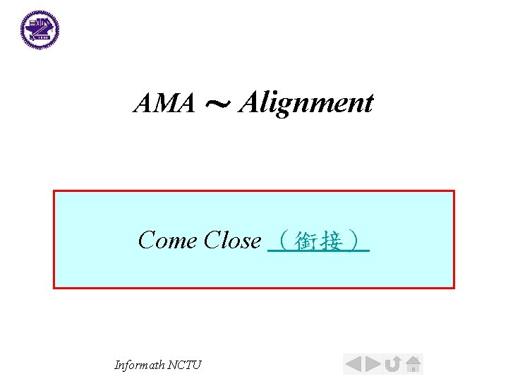 AMA ～ Alignment Come Close （銜接） Informath NCTU 