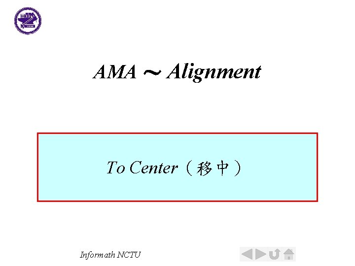AMA ～ Alignment To Center（移中） Informath NCTU 