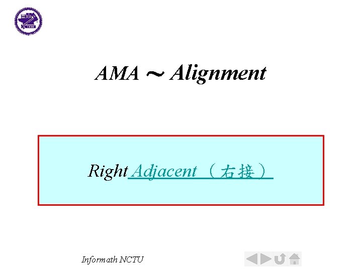 AMA ～ Alignment Right Adjacent （右接） Informath NCTU 
