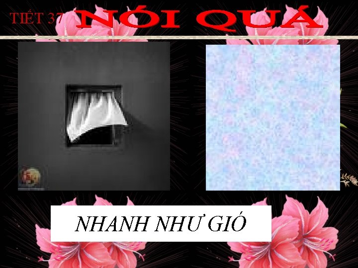 TIẾT 37 NHANH NHƯ GIÓ TIẾT 37 NHANH NHƯ GIÓ