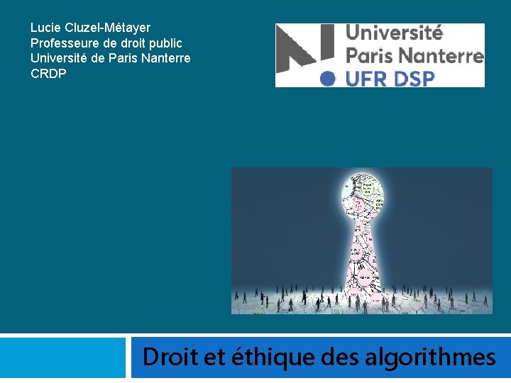 Lucie Cluzel-Métayer Professeure de droit public Université de Paris Nanterre CRDP Droit et éthique