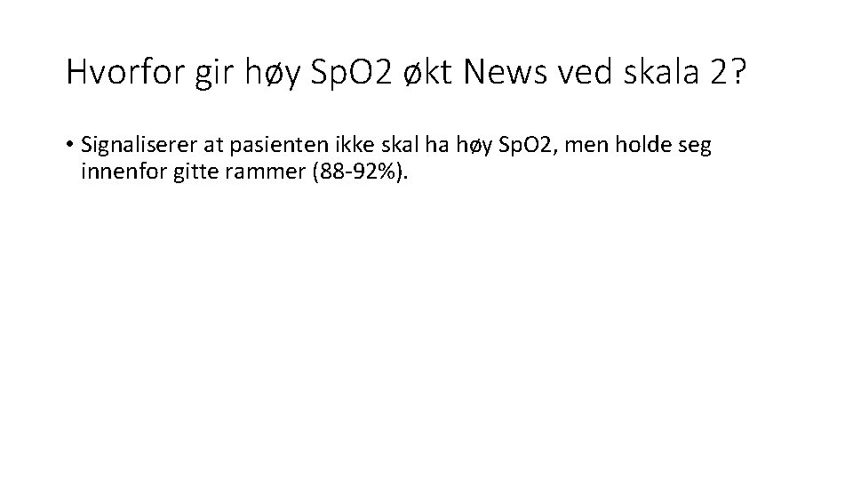 Hvorfor gir høy Sp. O 2 økt News ved skala 2? • Signaliserer at Hvorfor gir høy Sp. O 2 økt News ved skala 2? • Signaliserer at
