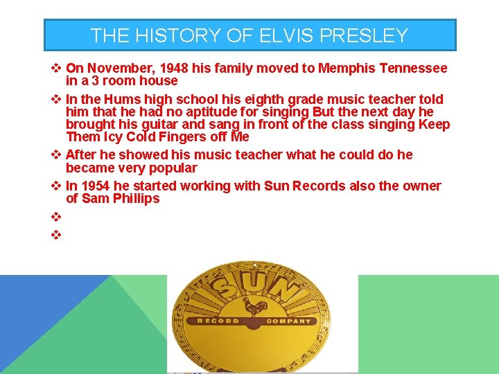 THE HISTORY OF ELVIS PRESLEY v On November, 1948 his family moved to Memphis