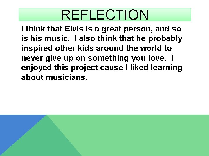 REFLECTION I think that Elvis is a great person, and so is his music.