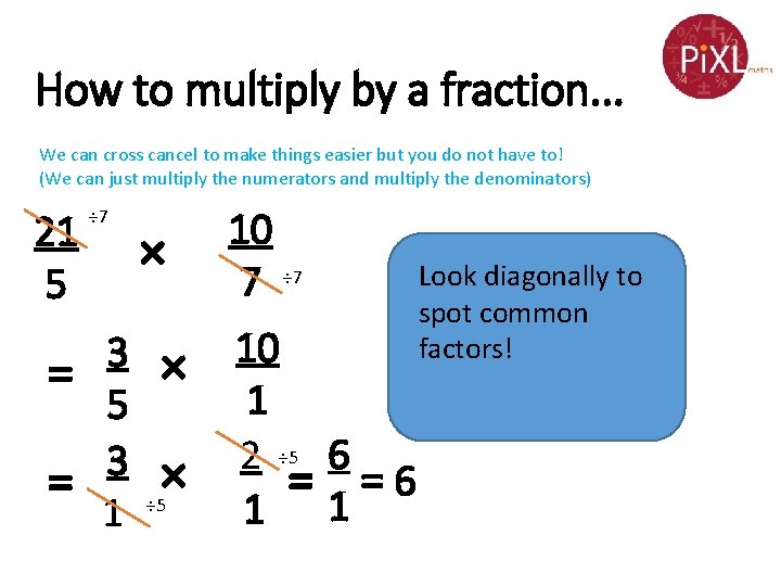 How to multiply by a fraction. . . We can cross cancel to make