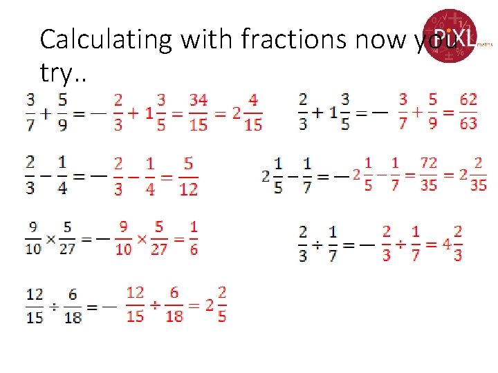 Calculating with fractions now you try. . 