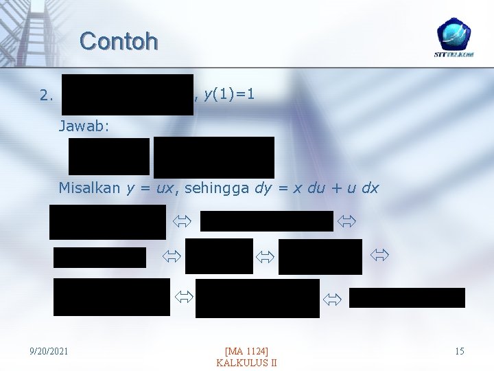 Contoh , y(1)=1 2. Jawab: Misalkan y = ux, sehingga dy = x du