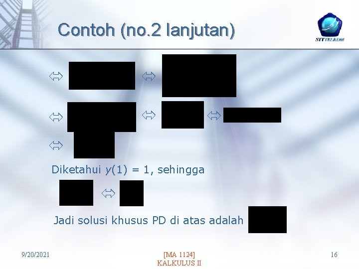 Contoh (no. 2 lanjutan) Diketahui y(1) = 1, sehingga Jadi solusi khusus PD di