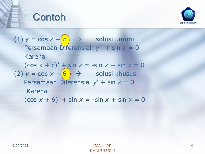 Contoh (1) y = cos x + c solusi umum Persamaan Diferensial y’ +