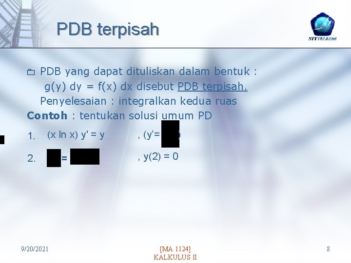 PDB terpisah PDB yang dapat dituliskan dalam bentuk : g(y) dy = f(x) dx