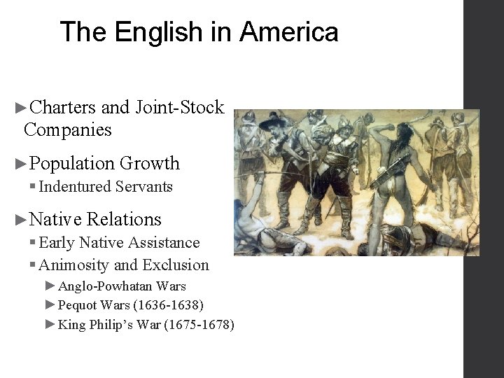 The English in America ►Charters and Joint-Stock Companies ►Population Growth § Indentured Servants ►Native