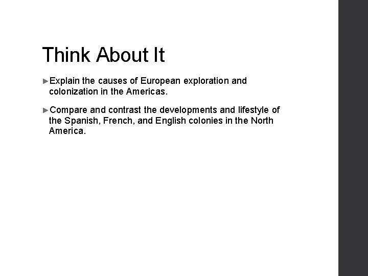 Think About It ►Explain the causes of European exploration and colonization in the Americas.