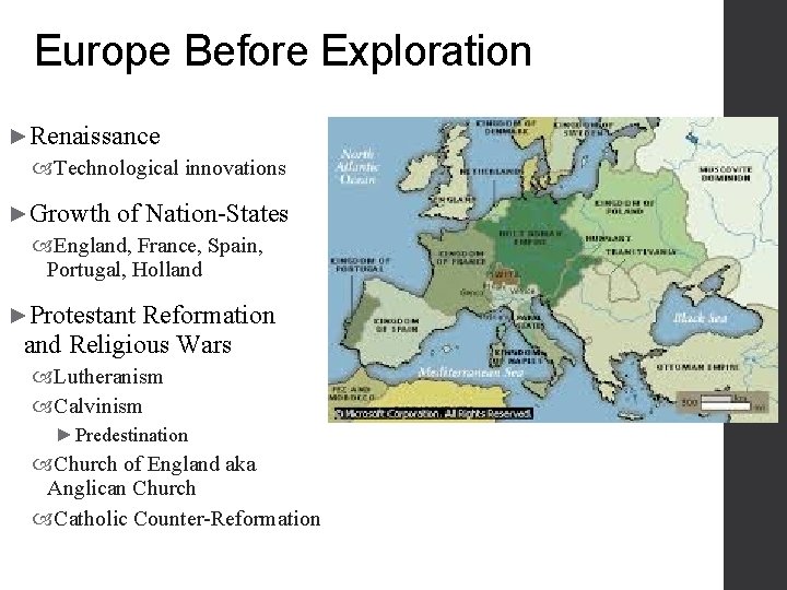 Europe Before Exploration ►Renaissance Technological innovations ►Growth of Nation-States England, France, Spain, Portugal, Holland