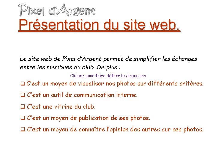 Présentation du site web. Le site web de Pixel d’Argent permet de simplifier les